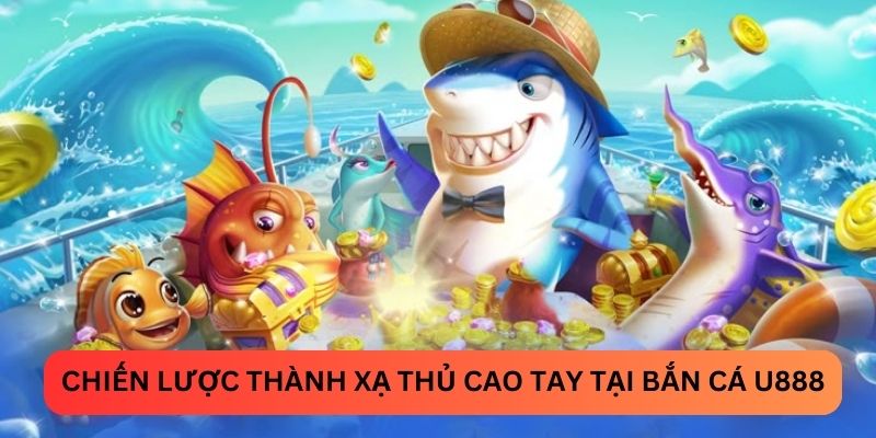 Chiến lược thành xạ thủ cao tay tại bắn cá U888