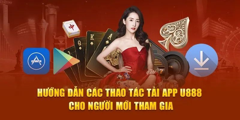 Hướng dẫn tải app U888 bằng 3 bước đơn giản 